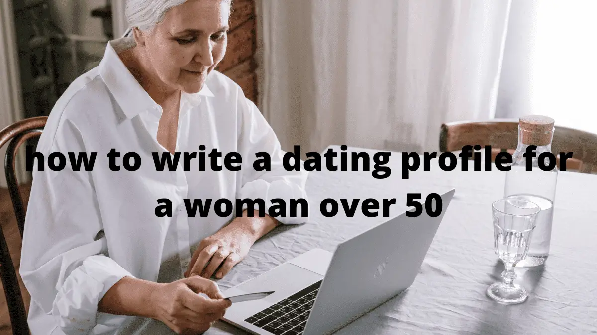 how to write a dating profile for a woman over 50
