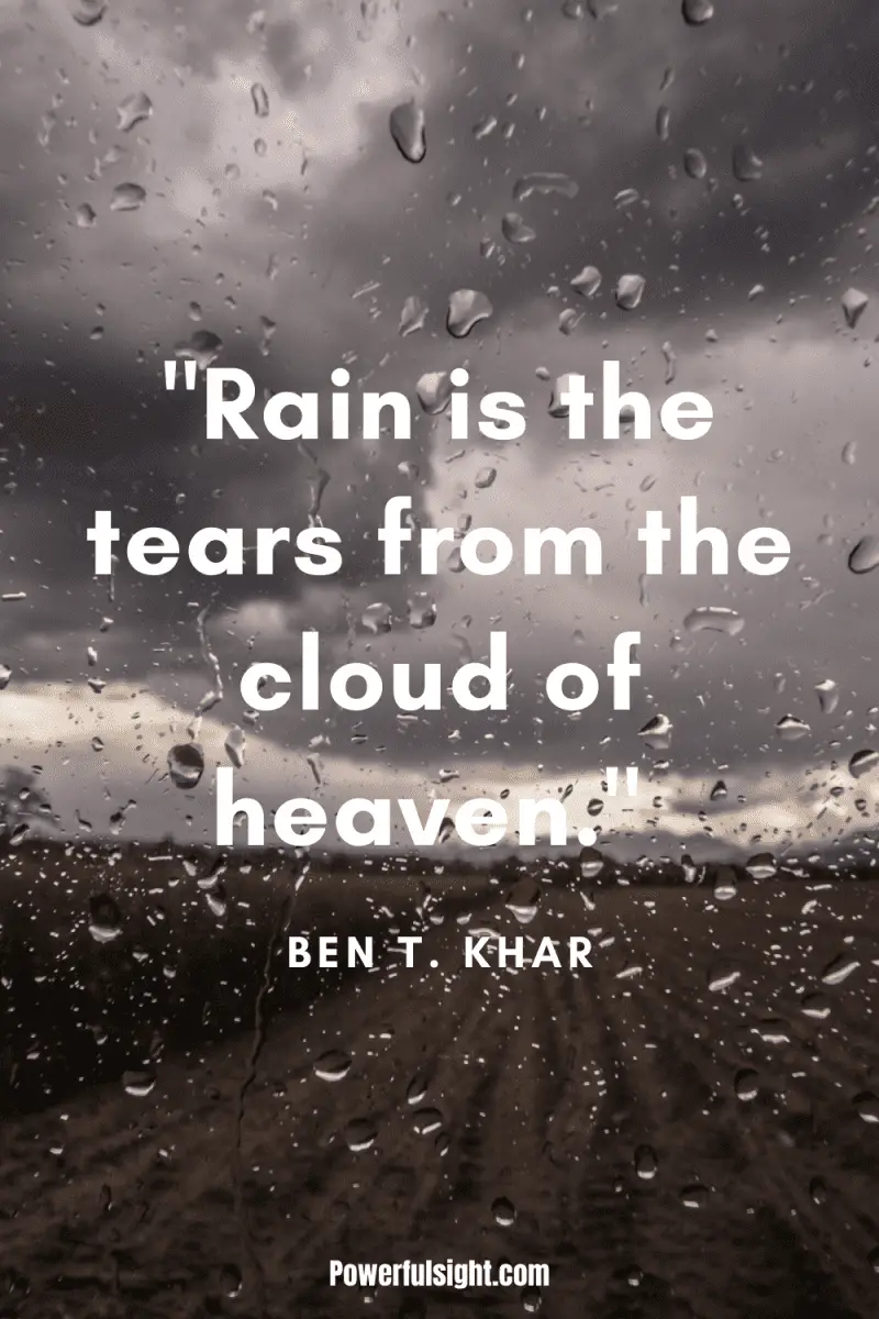 "Rain is the tears from the cloud of heaven." By Ben T. Khar from www.powerfulsight.com