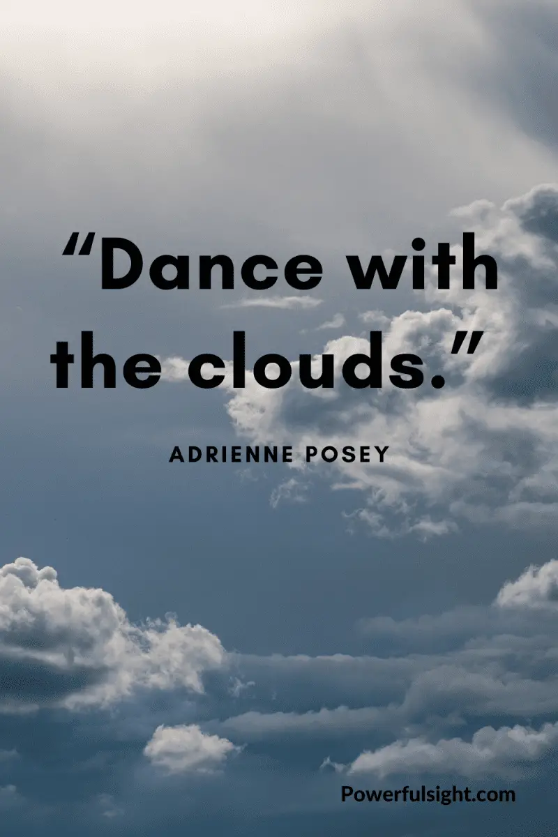 “Dance with the clouds.” By Adrienne Posey from www.powerfulsight.com