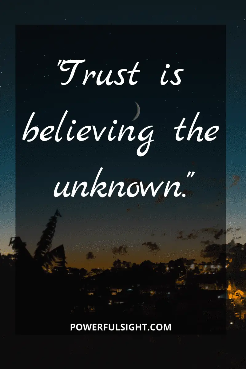 Trust is believing the unknown