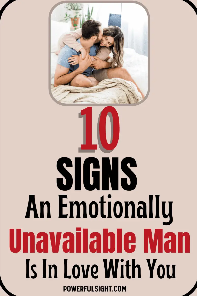 10 Signs An Emotionally Unavailable Man Is In Love With You