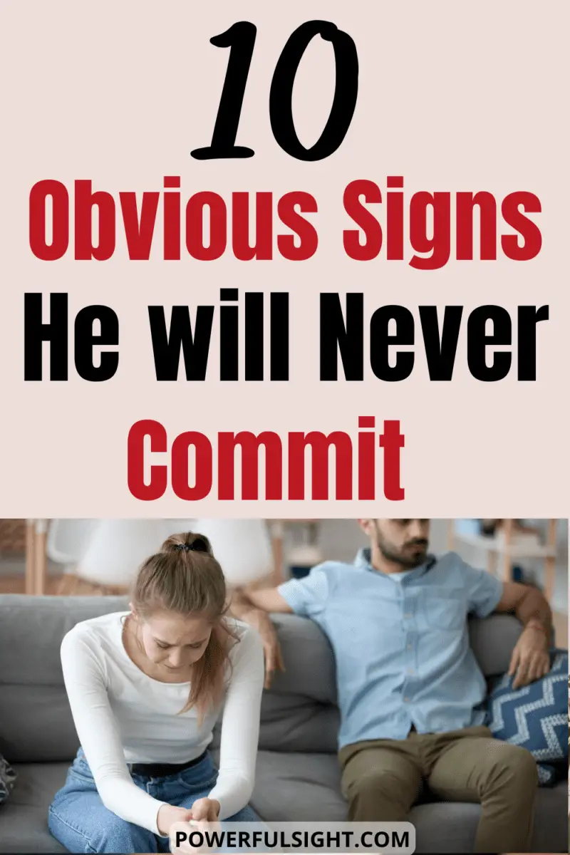 10 Obvious signs he will never commit