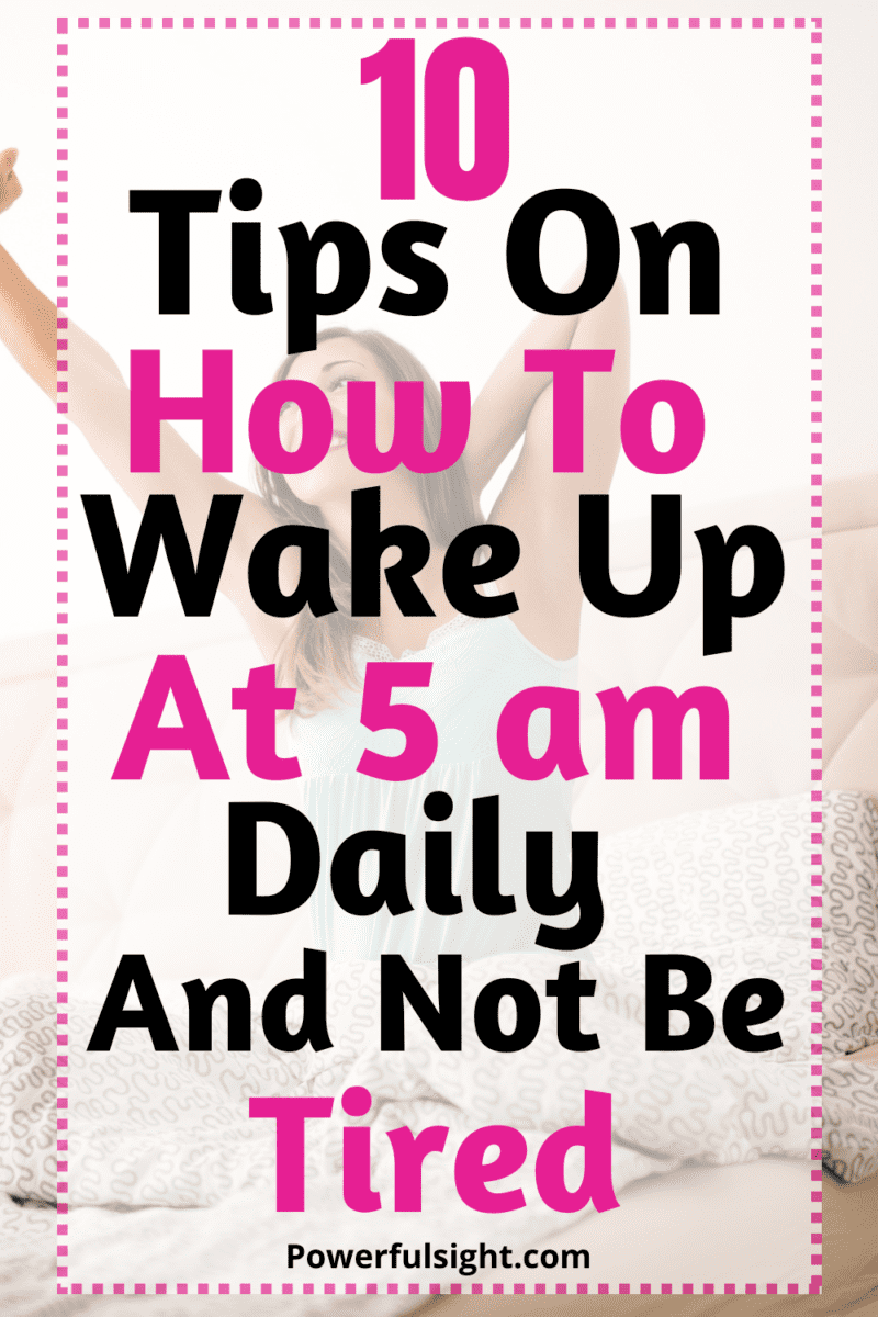 10 Tips On How To Wake Up At 5 Am Every Day And Not Be Tired