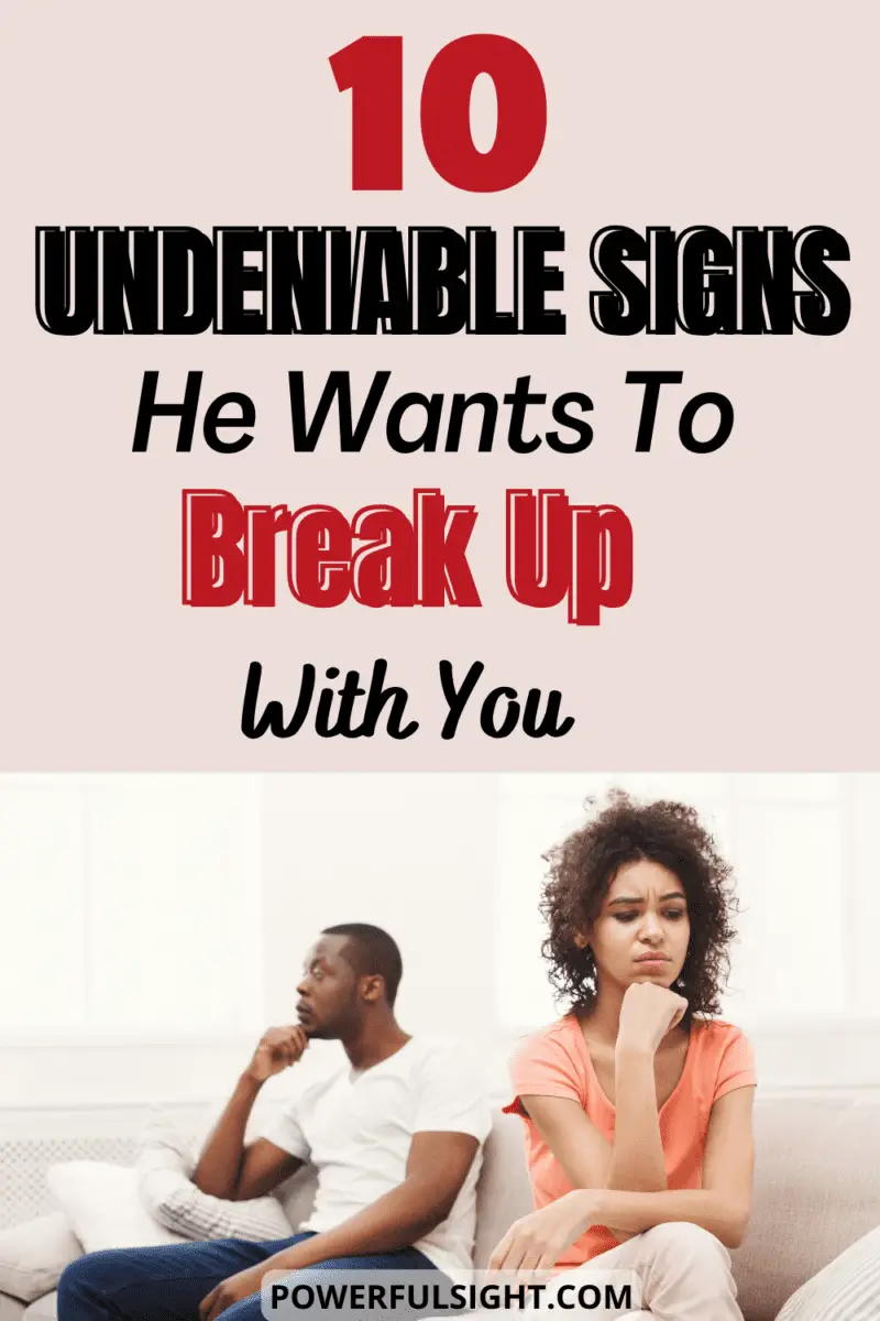 10 Undeniable signs he wants to break up with you