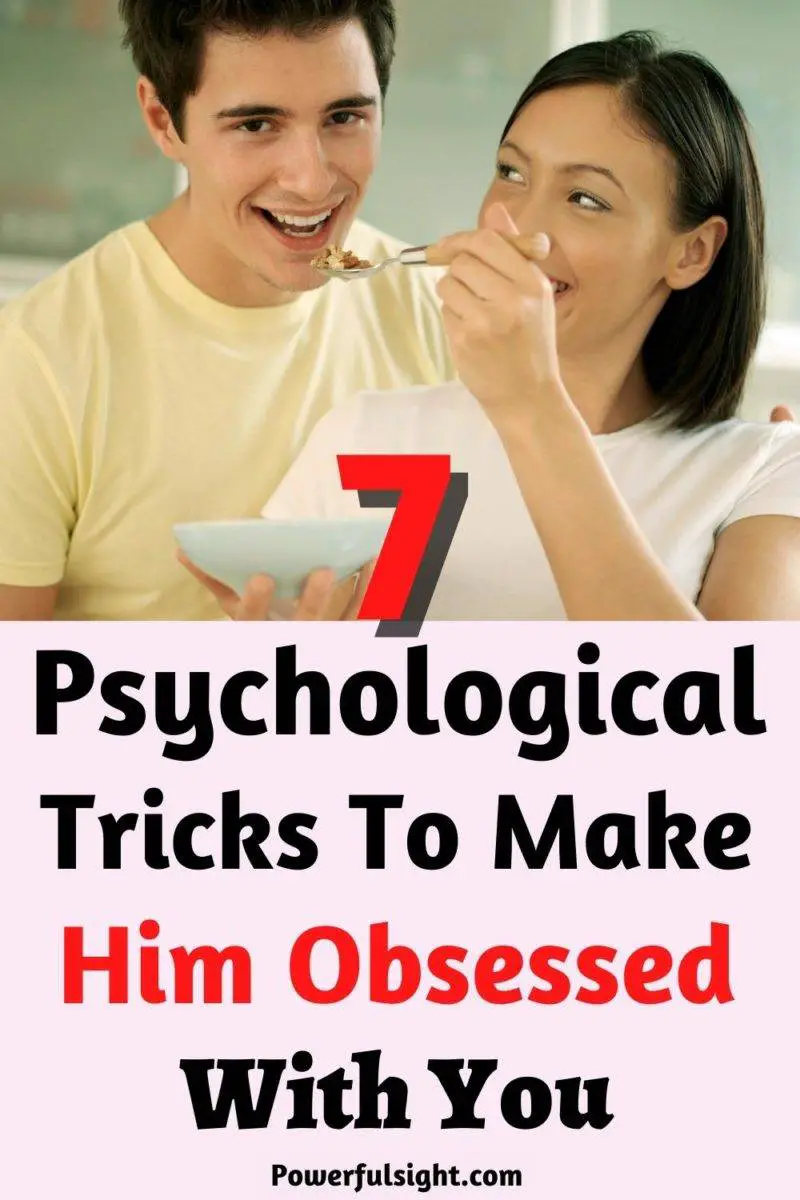 7 Psychological tricks to make him obsessed with you