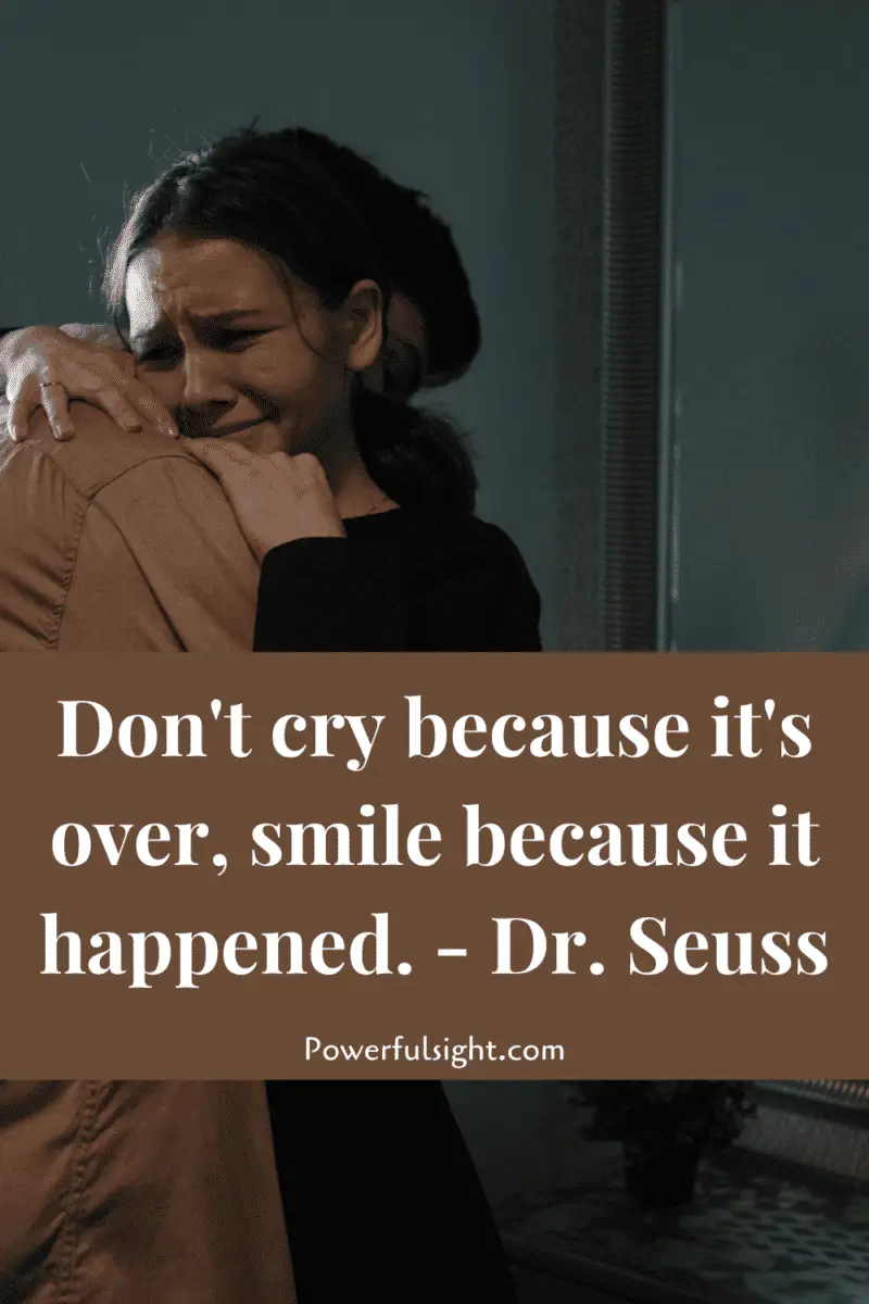 famous people quote by Dr. Seuss "Don't cry because it's over, smile because it happened."