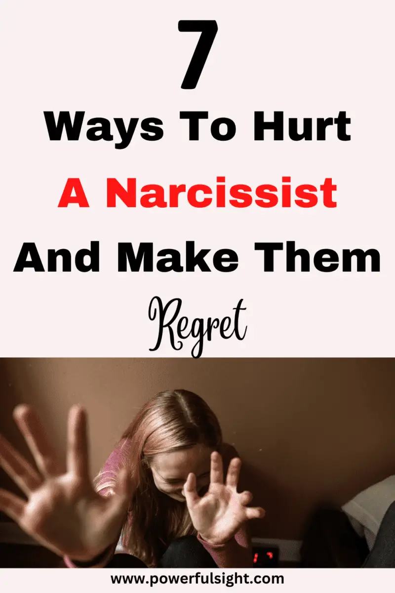 7 Ways to hurt a narcissist and make them regret
