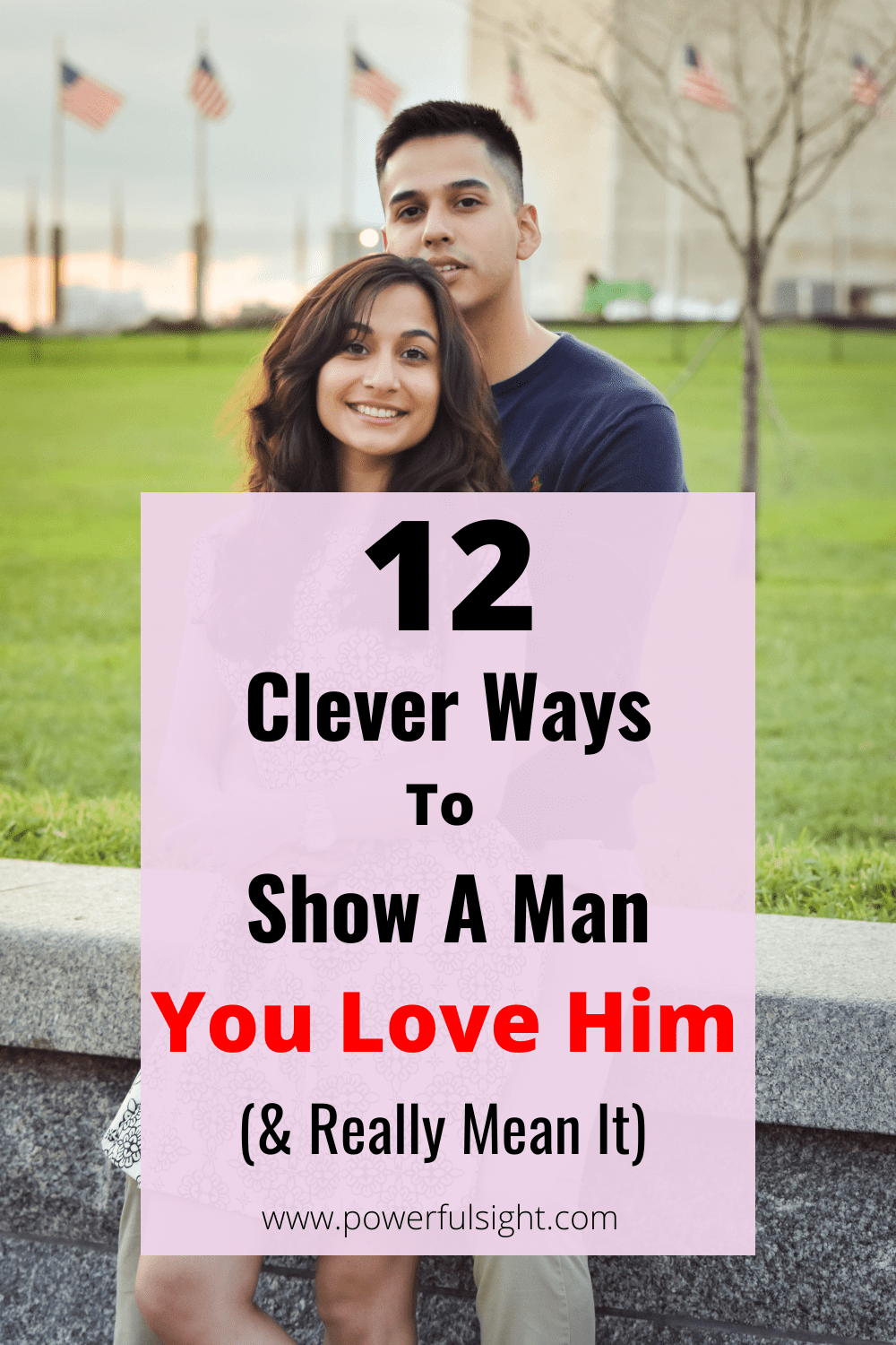 12 Clever Ways To Show A Man You Love Him (& Really Mean It!)
