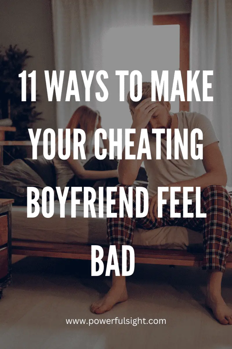 How to make a cheating boyfriend feel bad