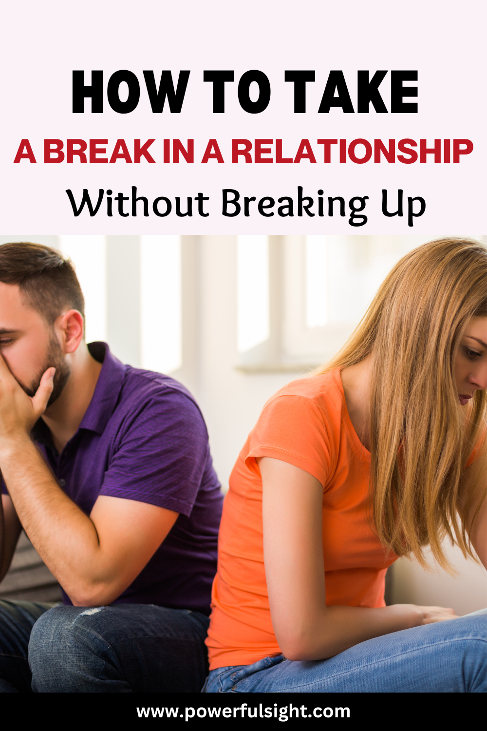 How To Take a Break in a Relationship Without Breaking Up