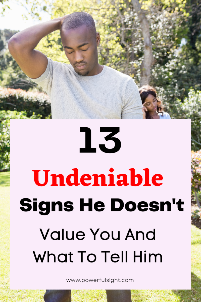13 Undeniable signs he doesn't value you and what to tell him