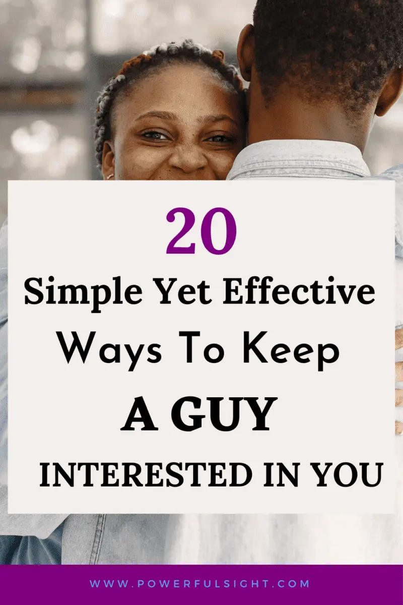 20 Simple yet effective ways to keep a guy interested in you