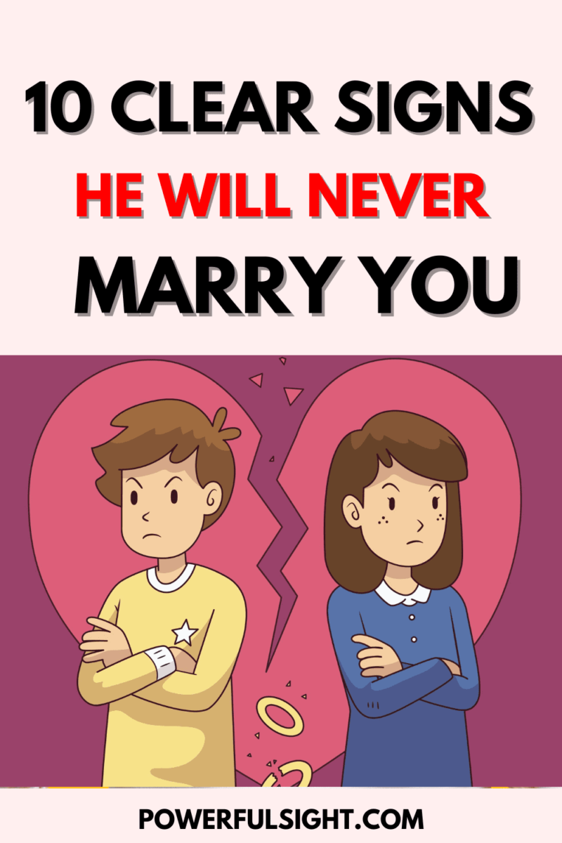10 Clear signs he will never marry you