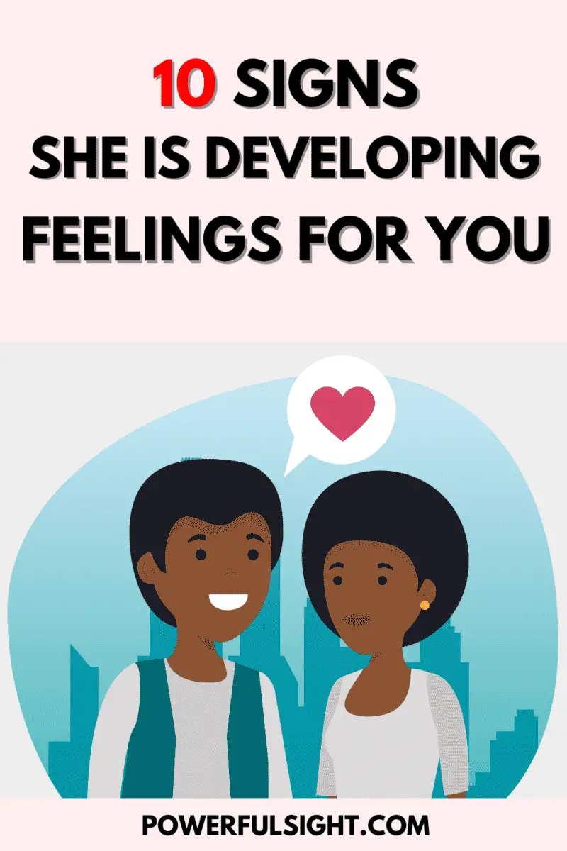 10 Signs she is developing feelings for you