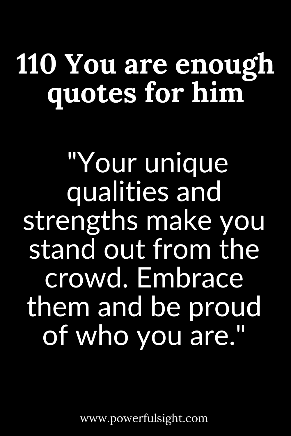 110 You are enough quotes for him Powerful Sight