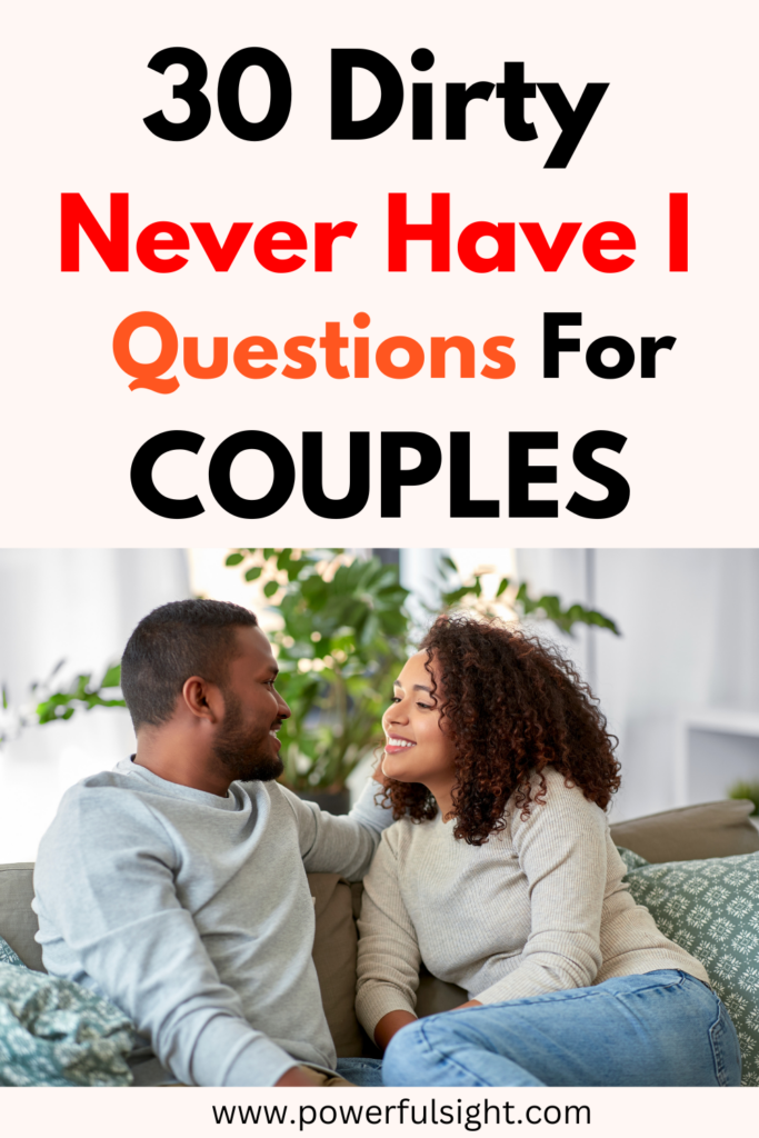 30 Dirty Never Have I Ever Questions For Couples - Powerful Sight