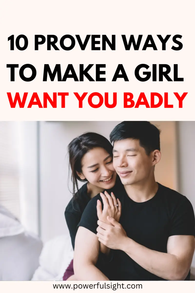 How to make a girl want you badly