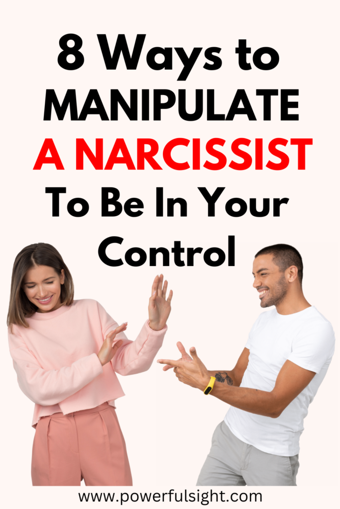 How to Manipulate a Narcissist To Be In Your Control
