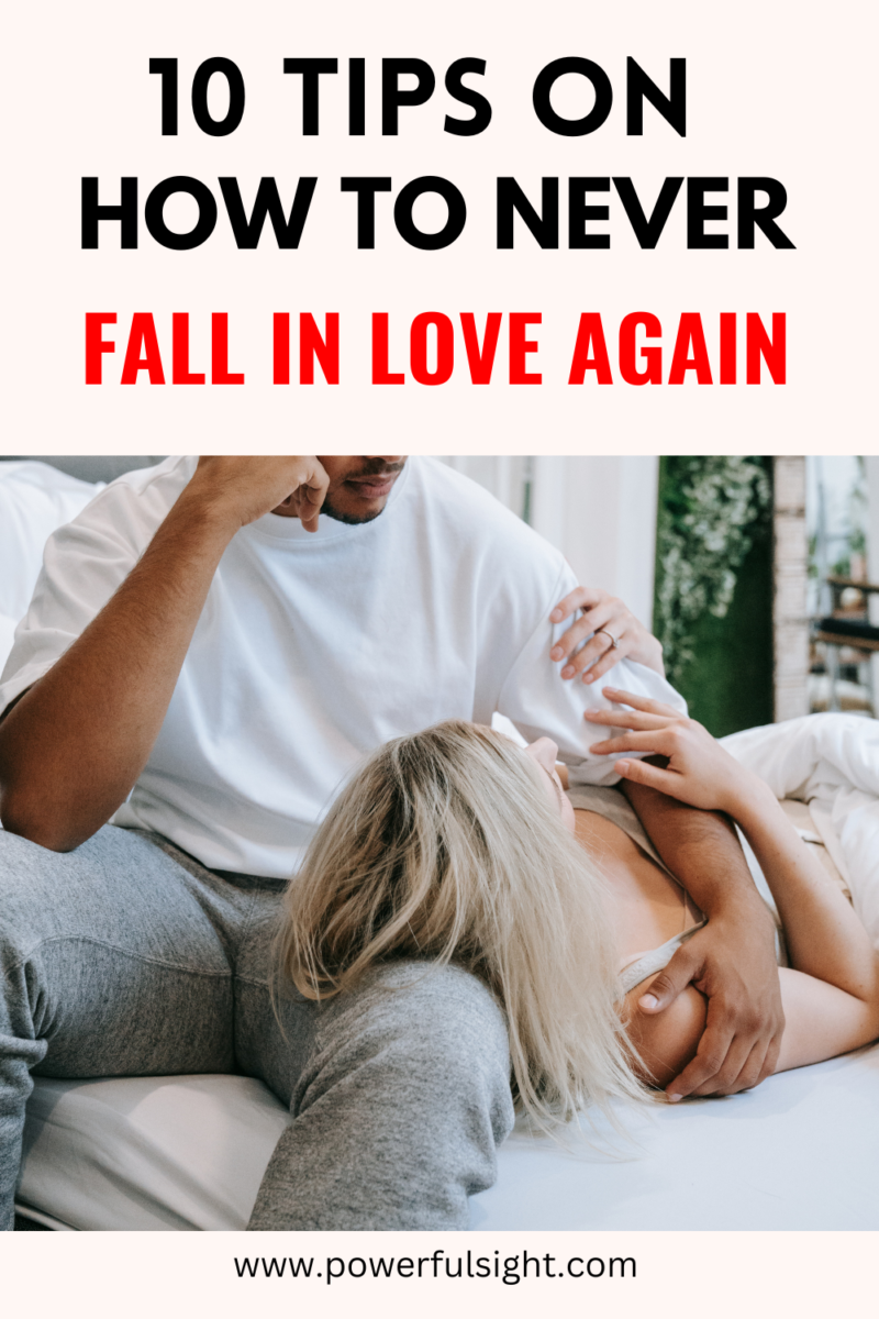 10 Tips on how to never fall in love