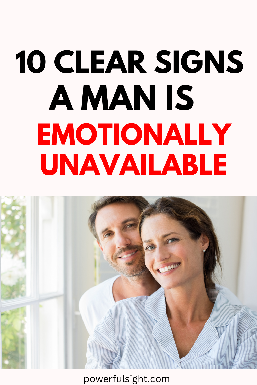 10 Clear Signs of an Emotionally Unavailable Man Powerful Sight