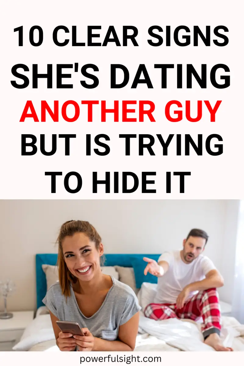 10 clear signs she is dating another guy