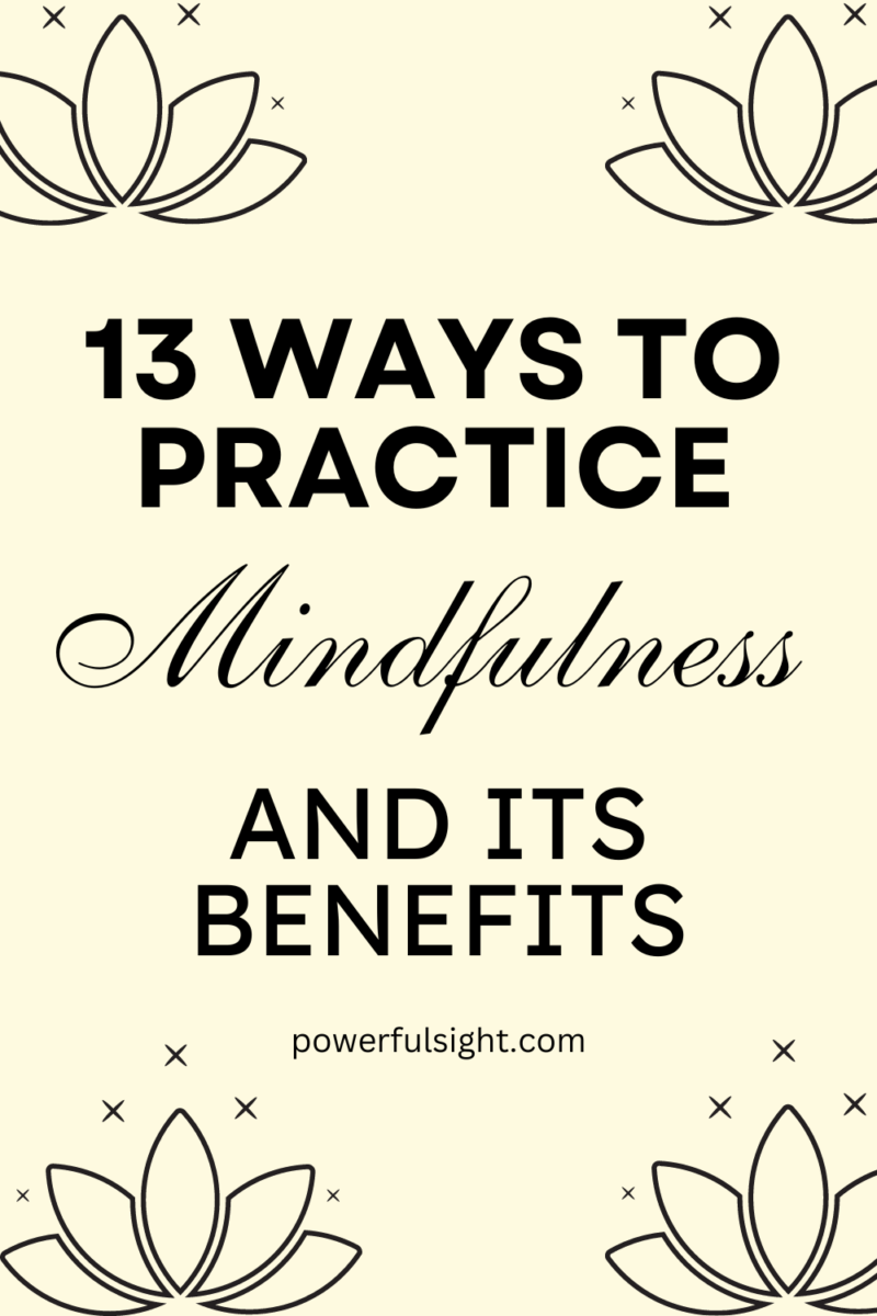 13 Ways To Practice Mindfulness And Its Benefits - Powerful Sight