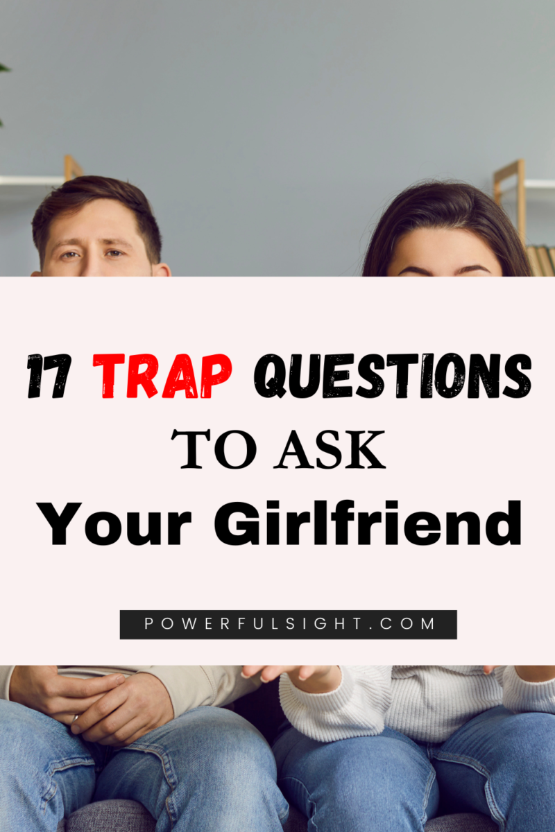 Trap questions to ask your girlfriend