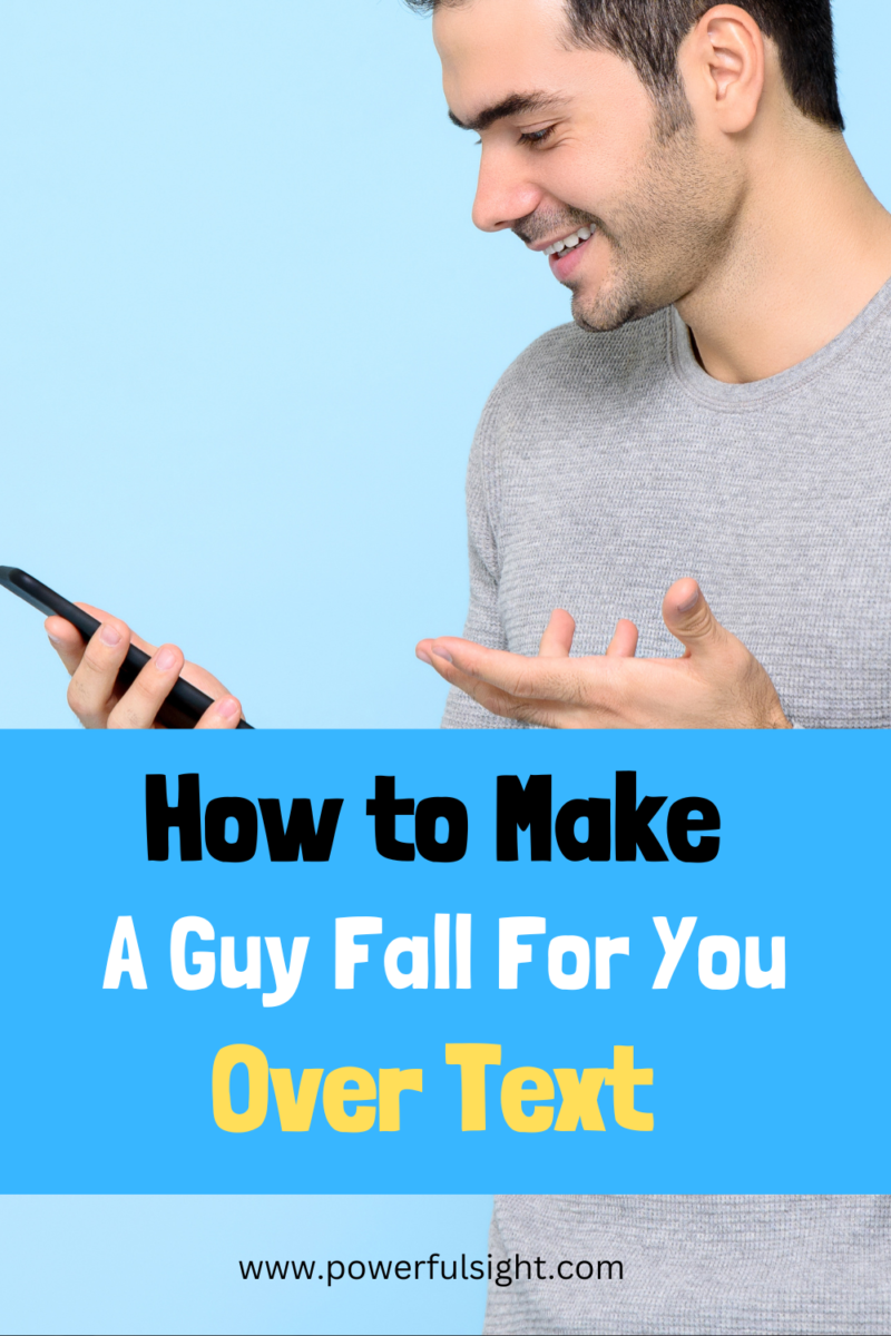 9 Ways to Make a Guy Fall For You Over Text - Powerful Sight