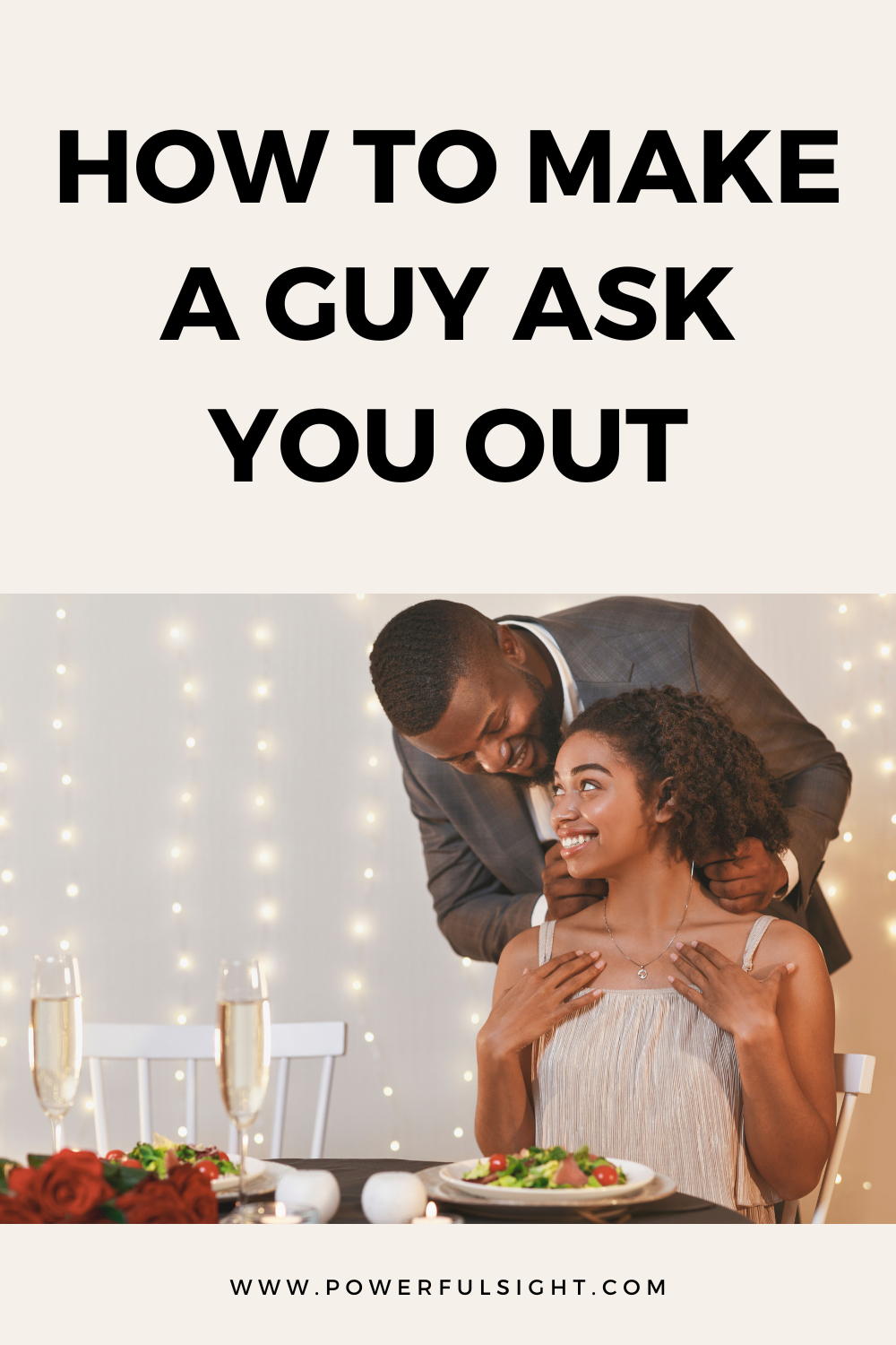 How To Make A Guy Ask You Out - Powerful Sight