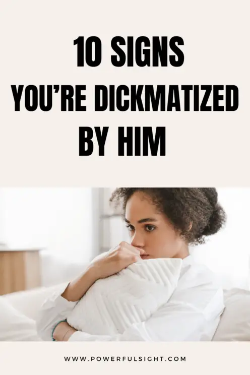 20 Signs You're Dickmatized By Him