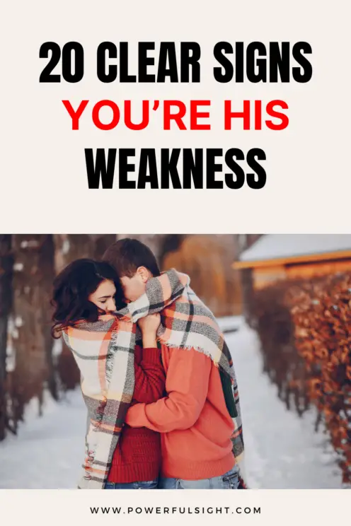 Signs you're his weakness