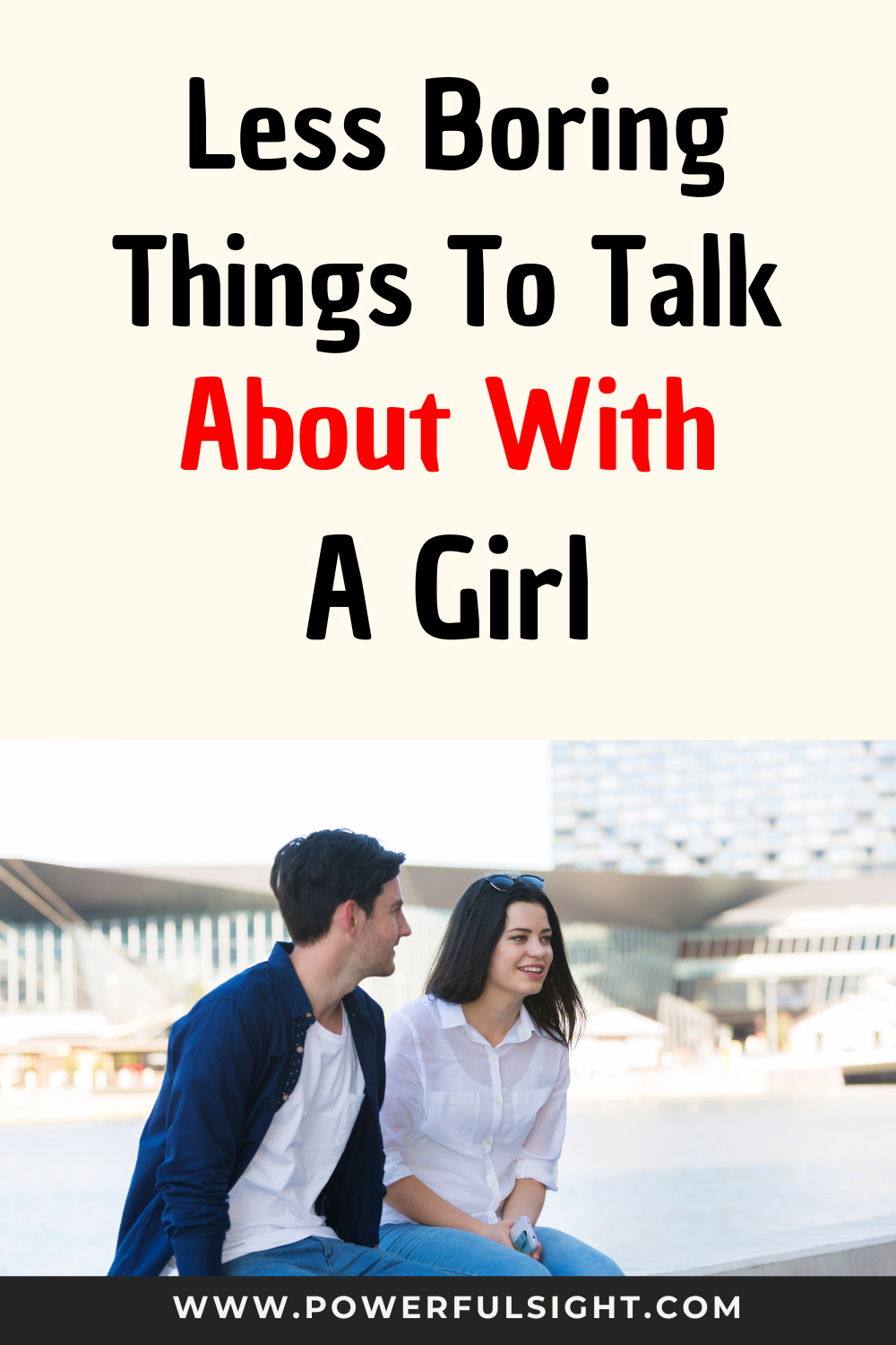 Things to Talk About with a Girl To Keep Her Interested - Powerful Sight
