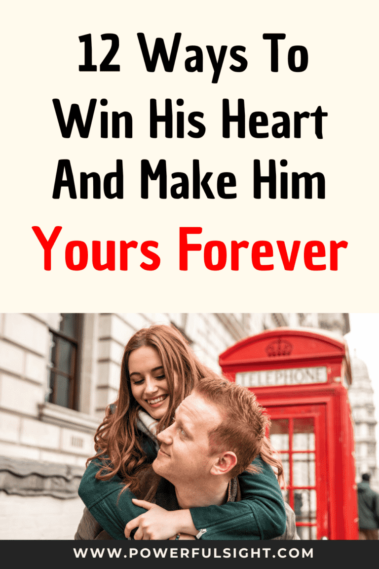 12 Ways to Win His Heart And Make Him Yours Forever - Powerful Sight