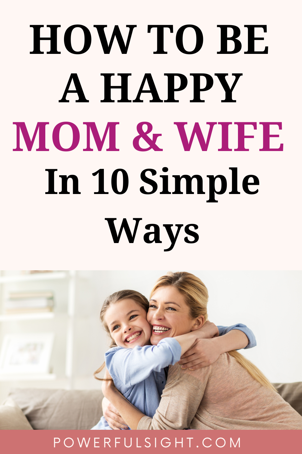 How to Be a Happy Mom and Wife In 10 Simple Ways - Powerful Sight