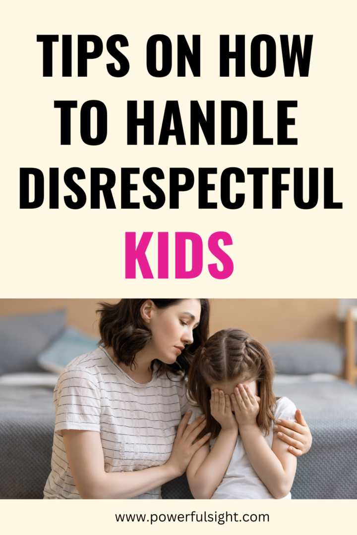 How To Handle Disrespectful Kids - Powerful Sight