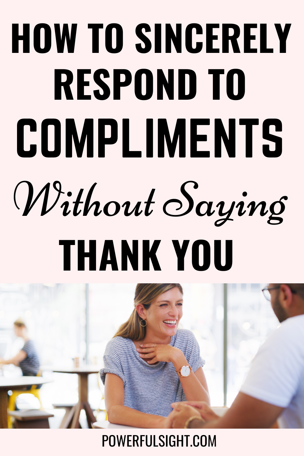 How To Respond To Compliments Without Saying Thank You - Powerful Sight