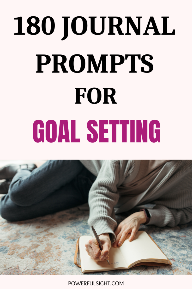 180 Journal Prompts For Goal Setting - Powerful Sight