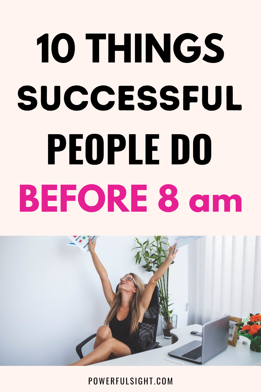 10 Things Successful People Do Before 8 am Powerful Sight