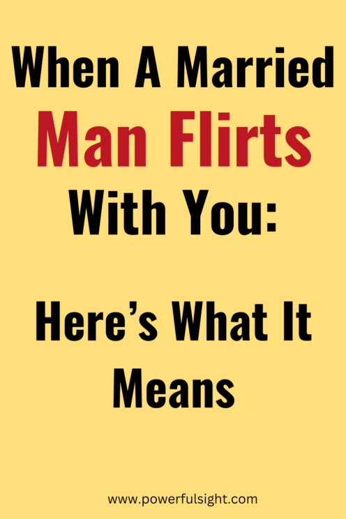 When a married man flirts with you