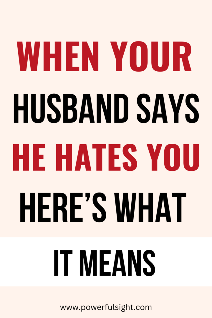 When Your Husband Says He Hates You: Here's What It Means - Powerful Sight