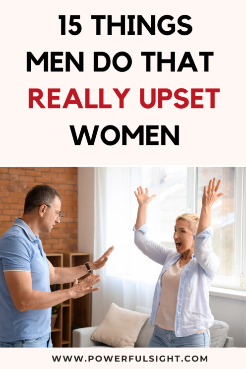 15 Things Men Do That Upset Women