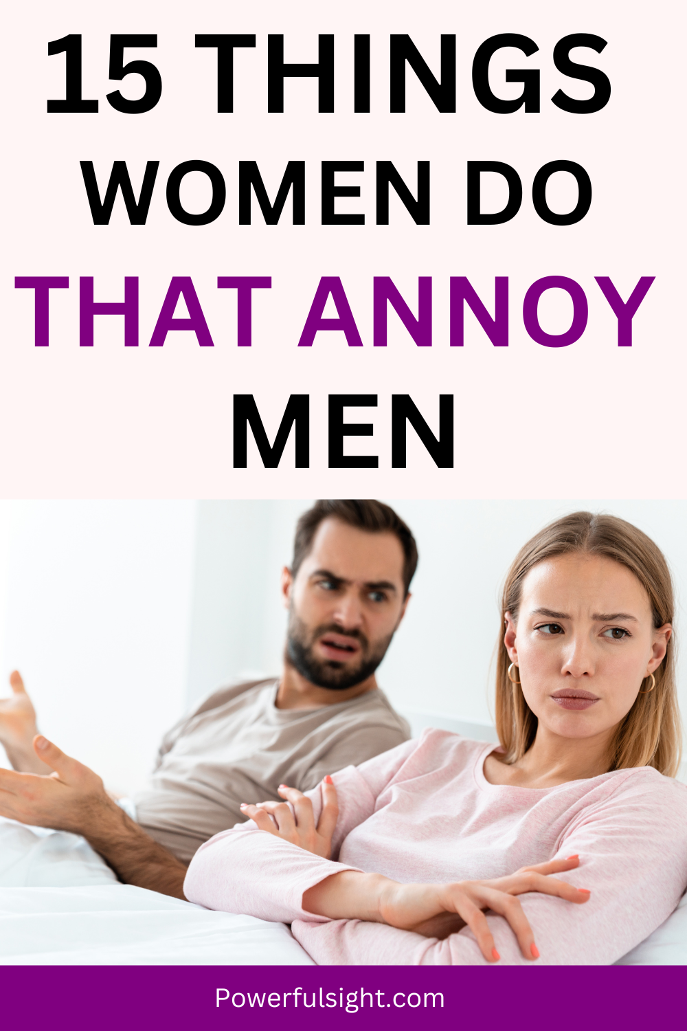 15 Things Women Do That Annoy Men - Powerful Sight