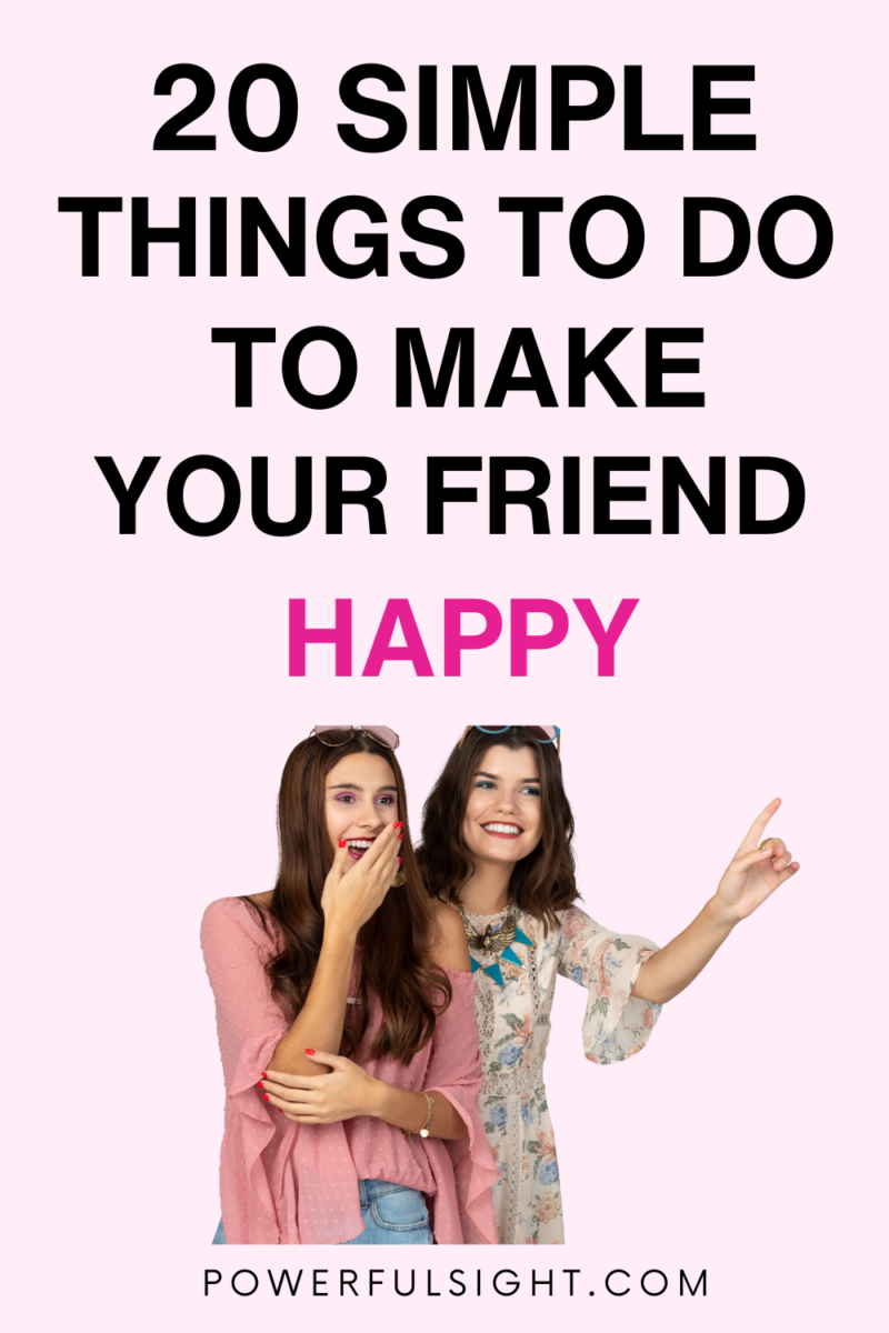 20 Ways to Make Your Friend Happy - Powerful Sight