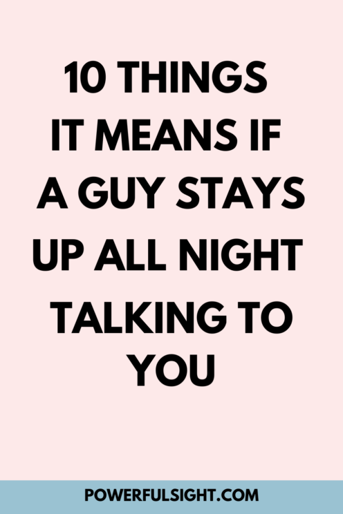 If a guy stays up all night talking to you