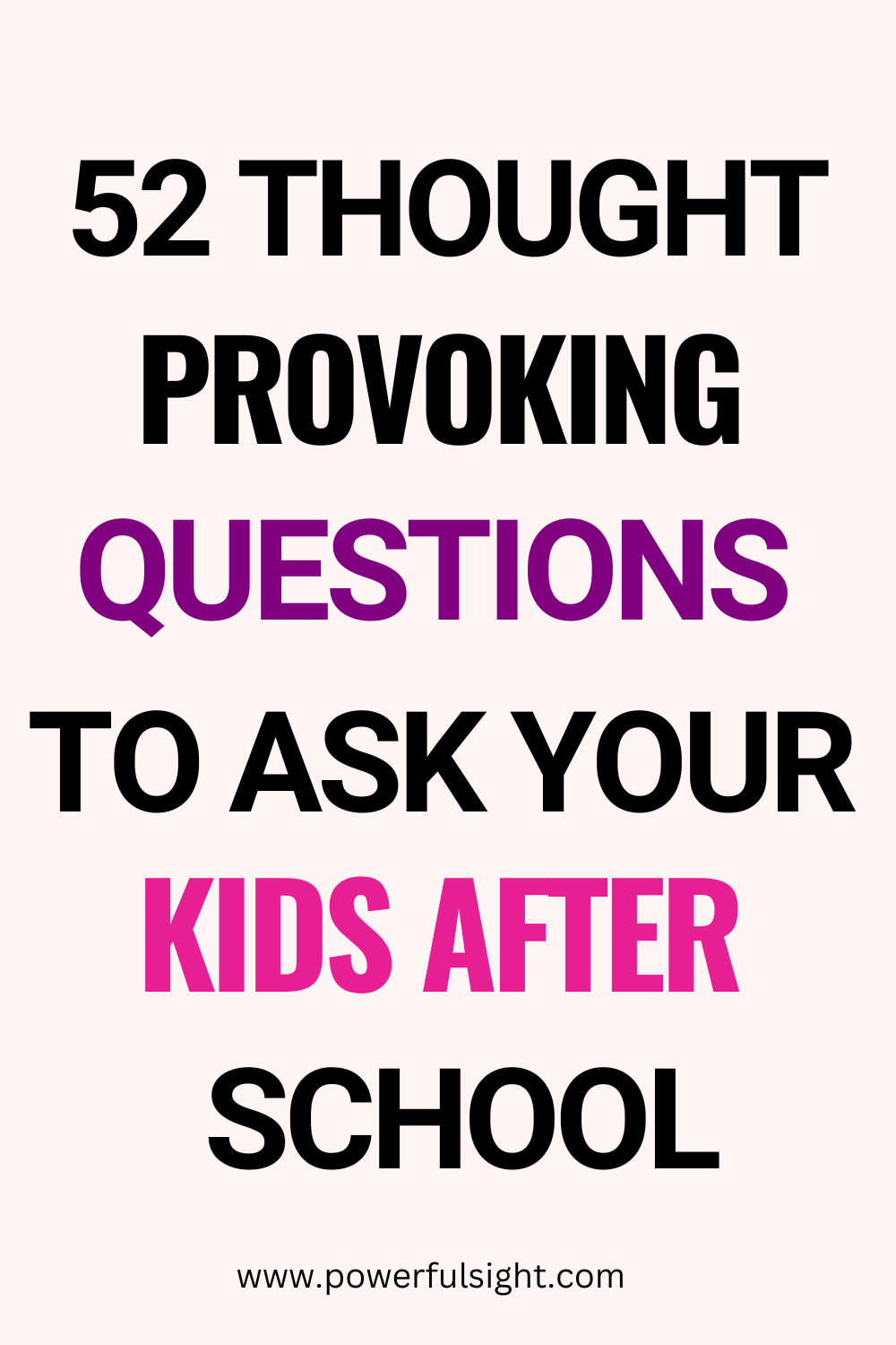 52 Thought-Provoking Questions to Ask Your Kids After School - Powerful ...