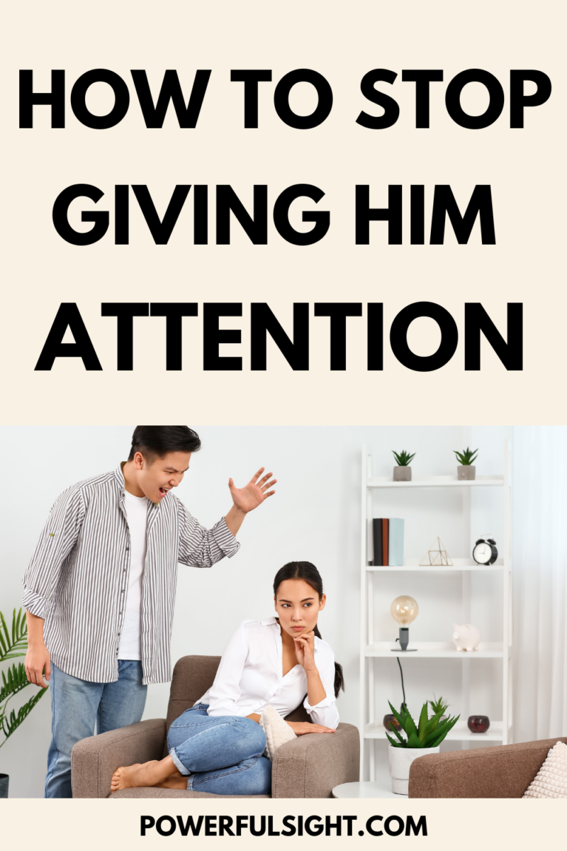 Stop Giving How to Stop Giving Him Attention