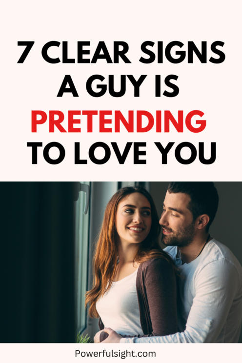 Signs a guy is pretending to love you