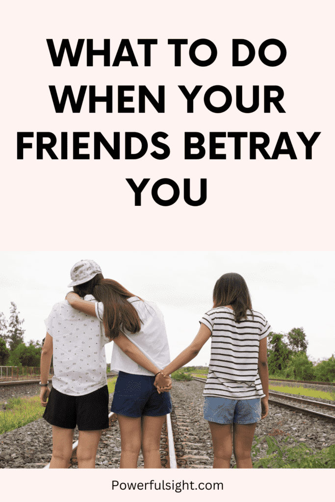 What to Do When Your Friends Betray You