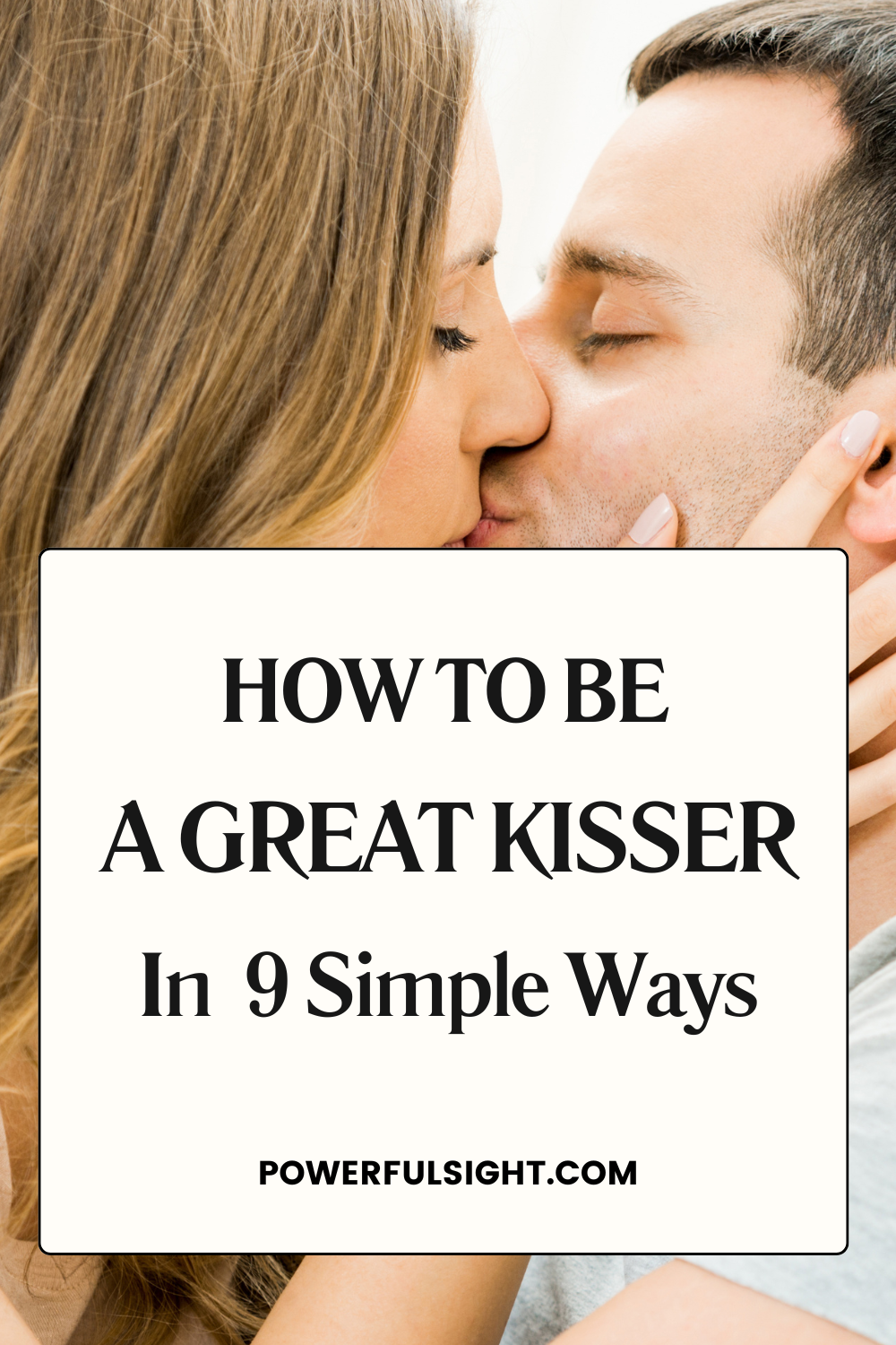 How to Be a Good Kisser 9 Ways