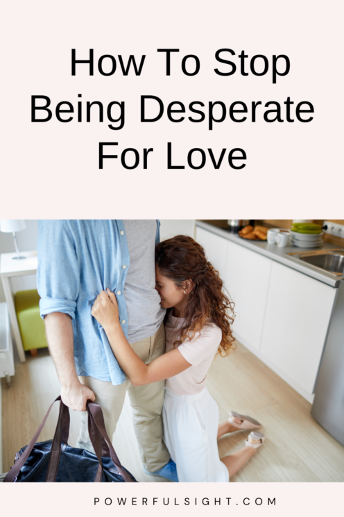 How to stop being desperate for love